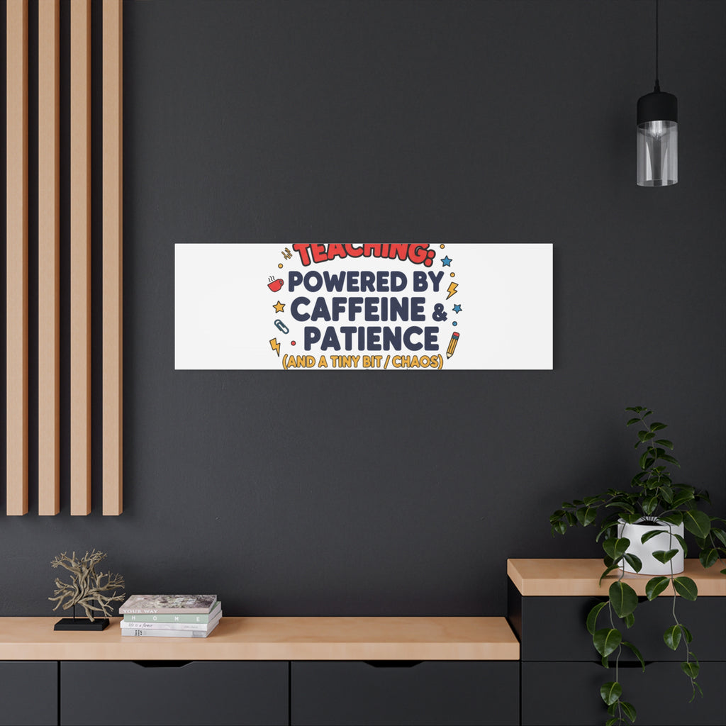 Teaching Powered by Caffeine & Patience Canvas | Teacher Appreciation Gifts