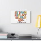 My Brain Has Left The Chat Canvas | mental health humor, wellness sarcasm