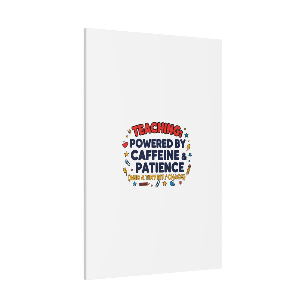 Teaching Powered by Caffeine & Patience Canvas | Teacher Appreciation Gifts