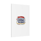 Teaching Powered by Caffeine & Patience Canvas | Teacher Appreciation Gifts