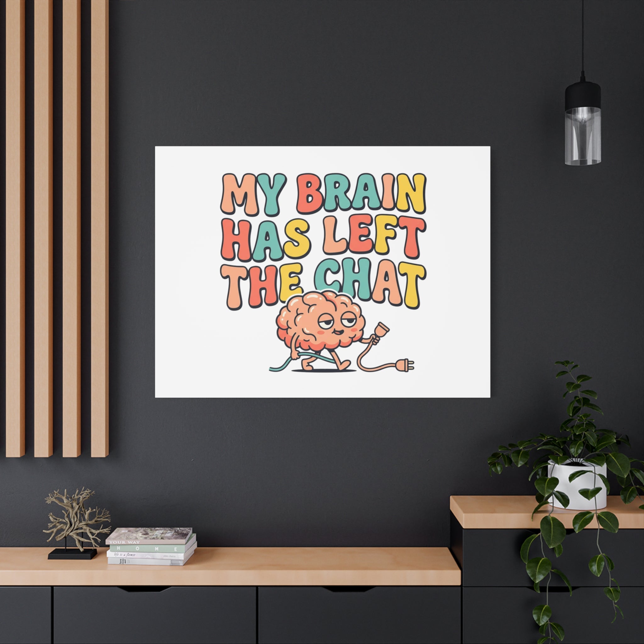 My Brain Has Left The Chat Canvas | mental health humor, wellness sarcasm