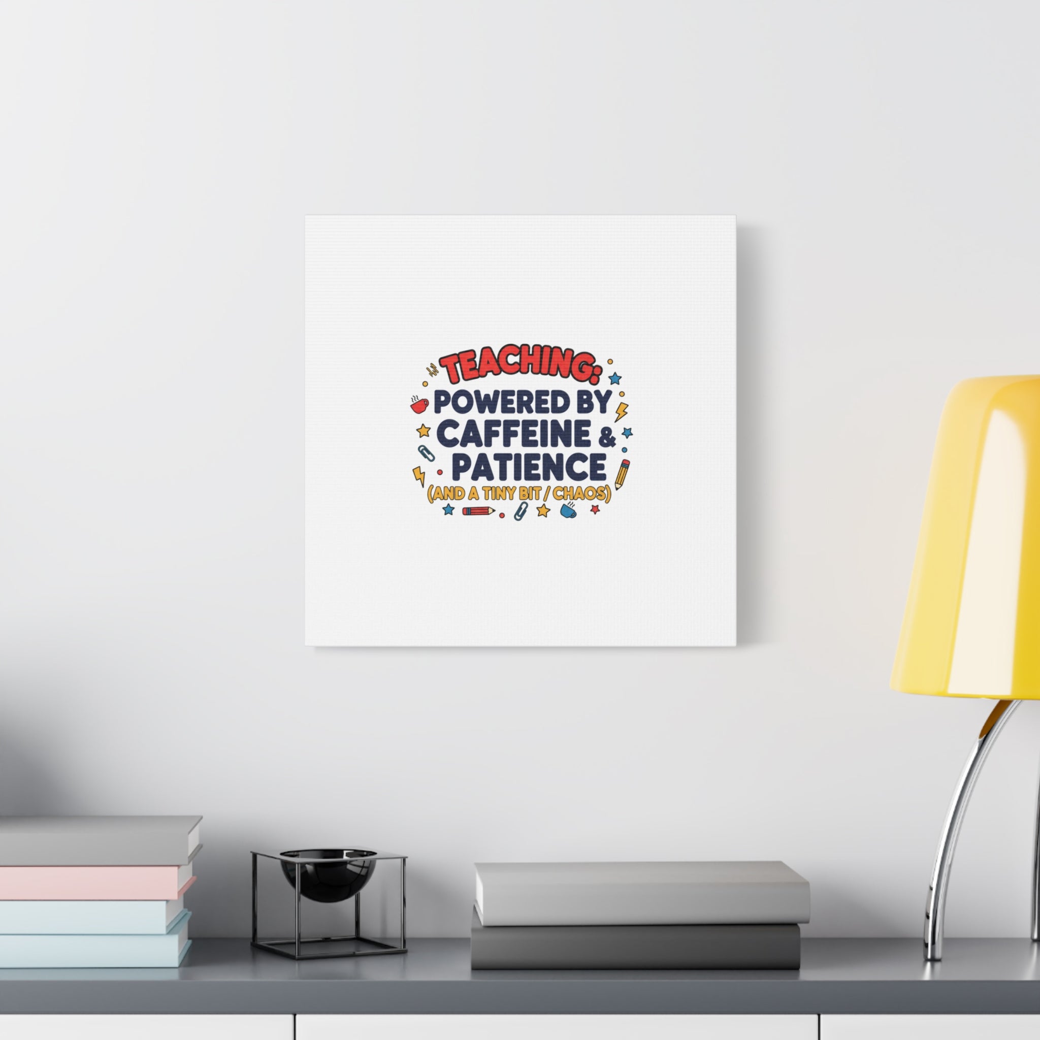 Teaching Powered by Caffeine & Patience Canvas | Teacher Appreciation Gifts