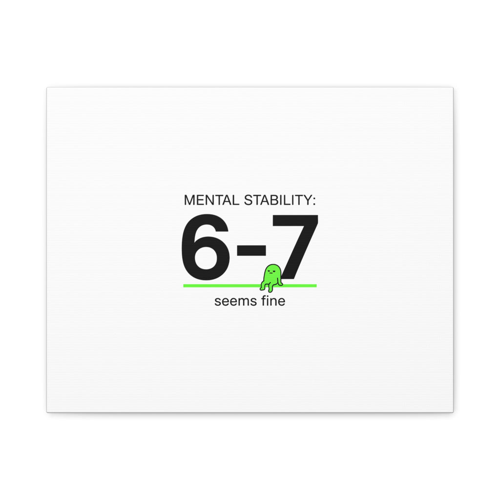 Mental Stability 6-7 Canvas | 67 Meme, Absurdist Humor