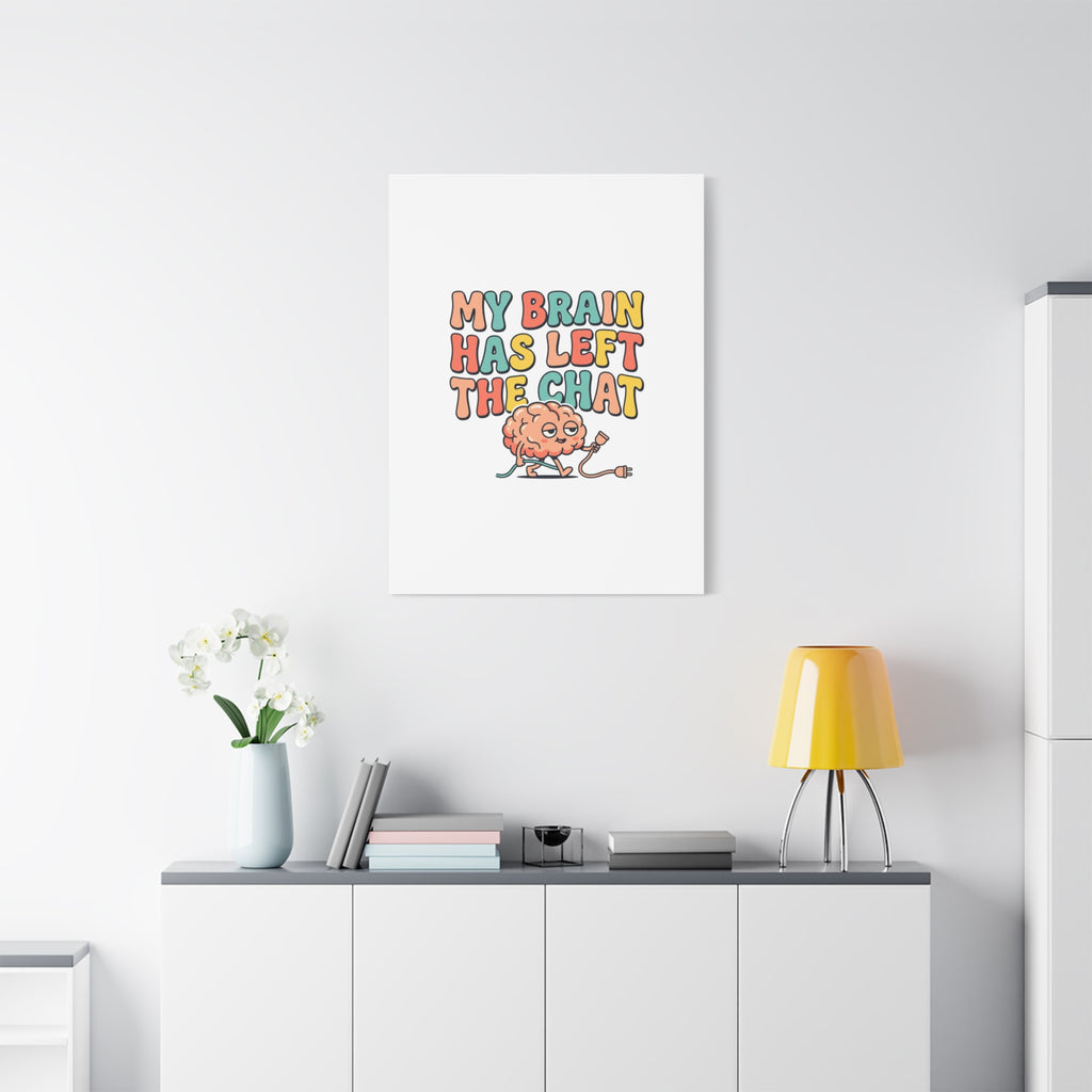 My Brain Has Left The Chat Canvas | mental health humor, wellness sarcasm
