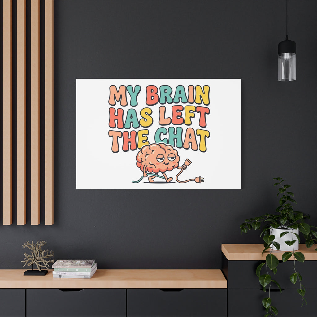 My Brain Has Left The Chat Canvas | mental health humor, wellness sarcasm