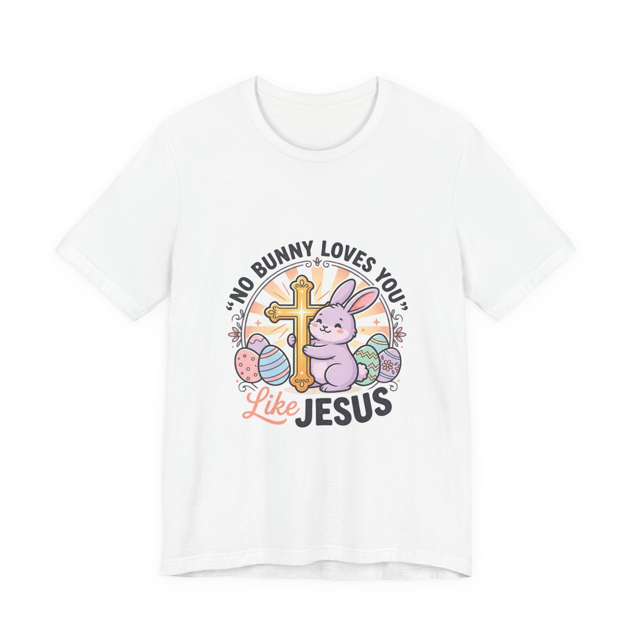 No Bunny Loves You Like Jesus Tee | Easter Christian, Church Humor