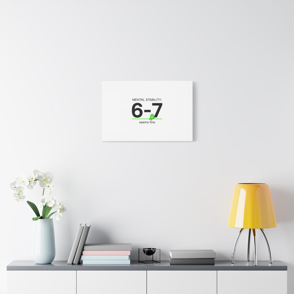 Mental Stability 6-7 Canvas | 67 Meme, Absurdist Humor