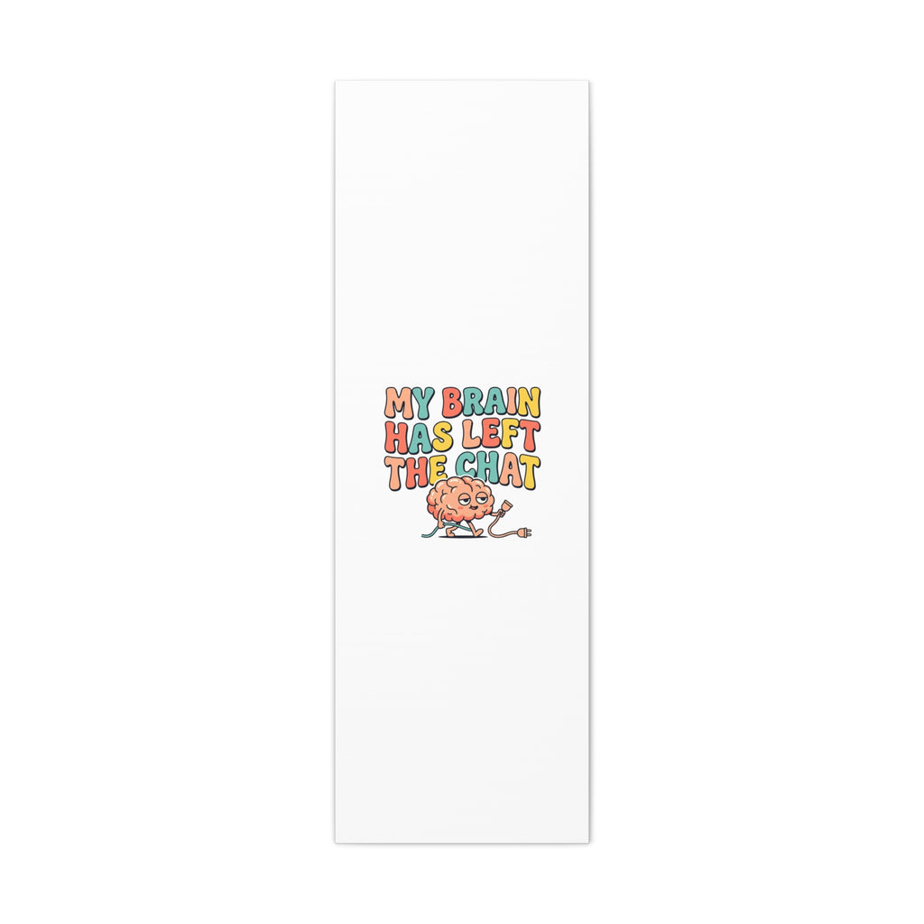 My Brain Has Left The Chat Canvas | mental health humor, wellness sarcasm