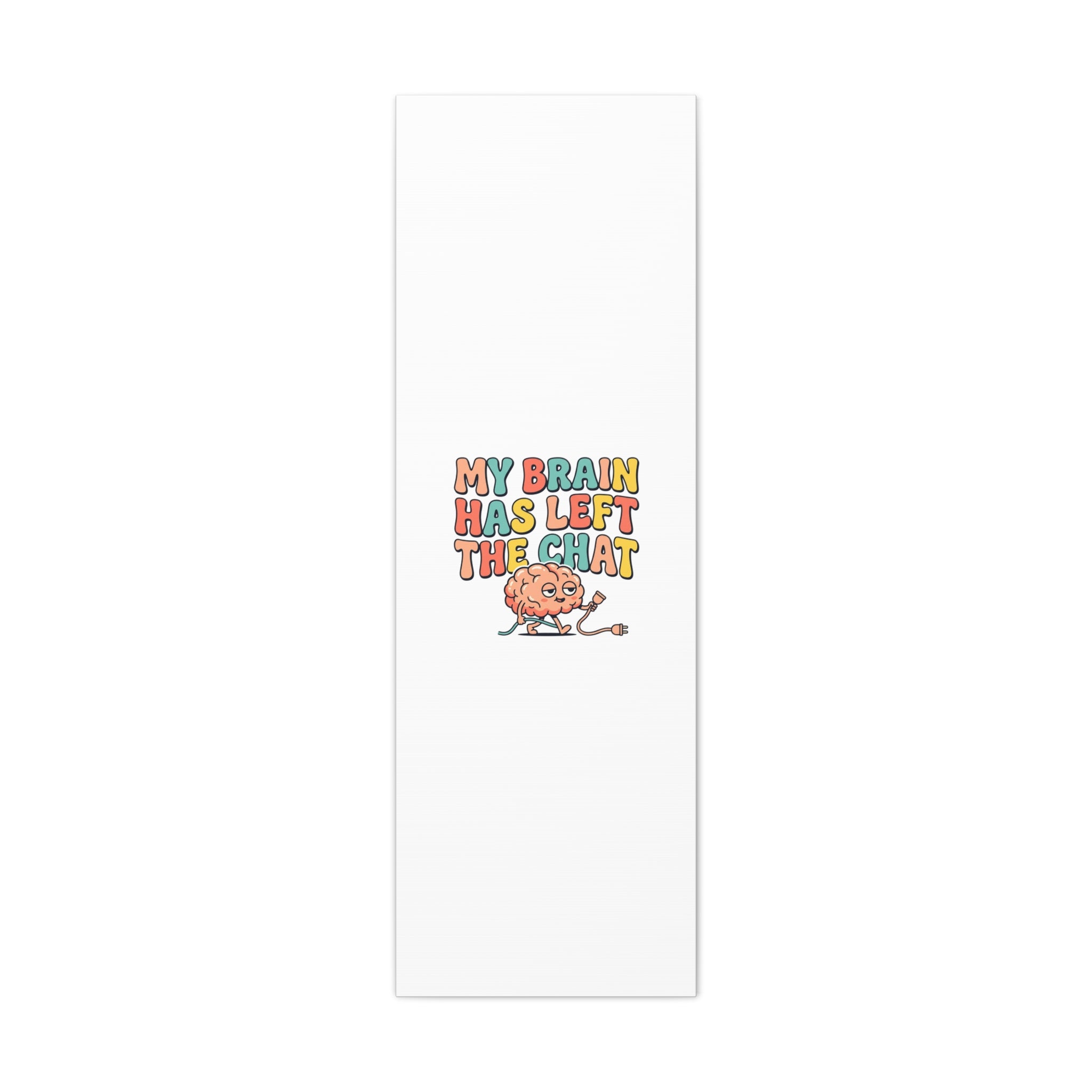 My Brain Has Left The Chat Canvas | mental health humor, wellness sarcasm