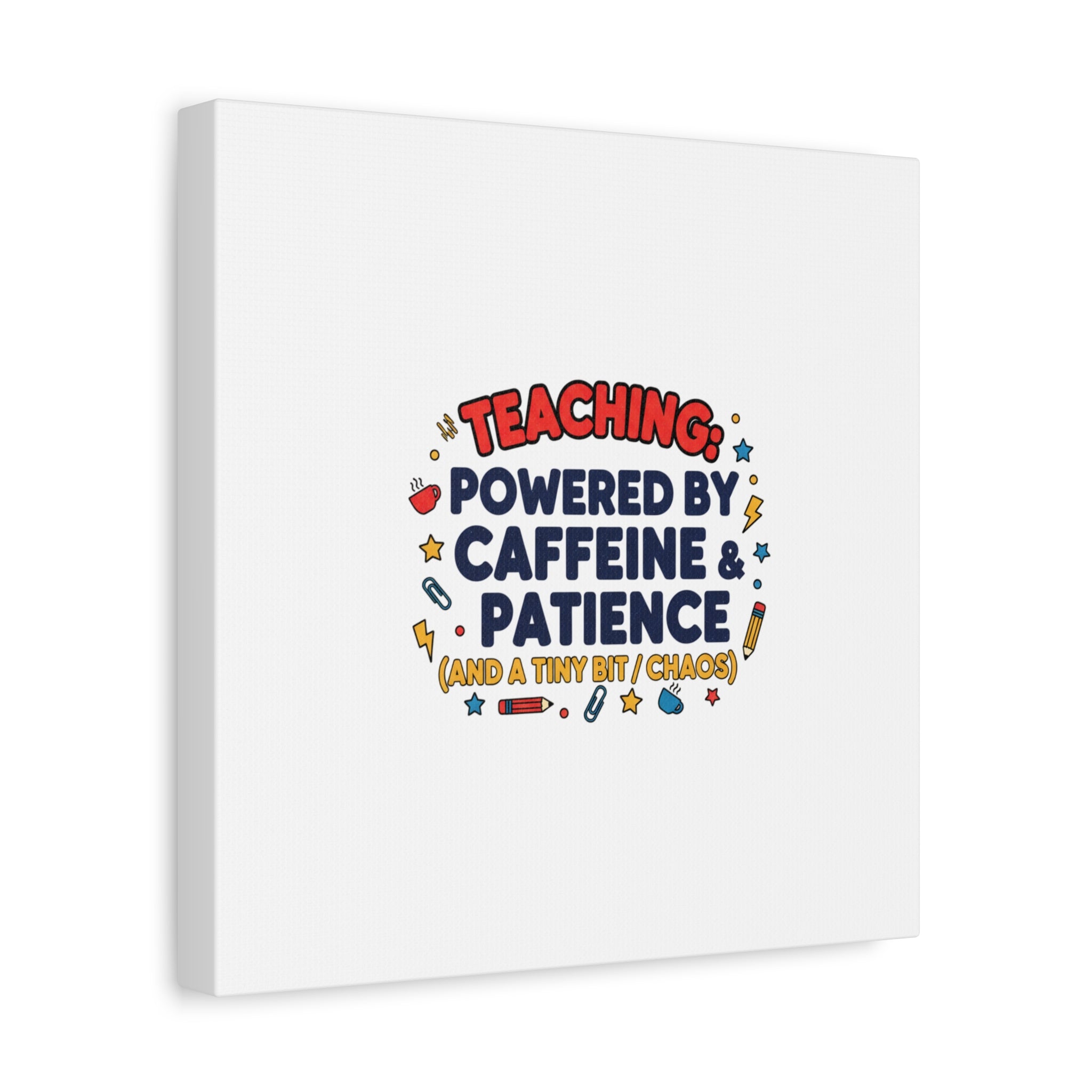 Teaching Powered by Caffeine & Patience Canvas | Teacher Appreciation Gifts