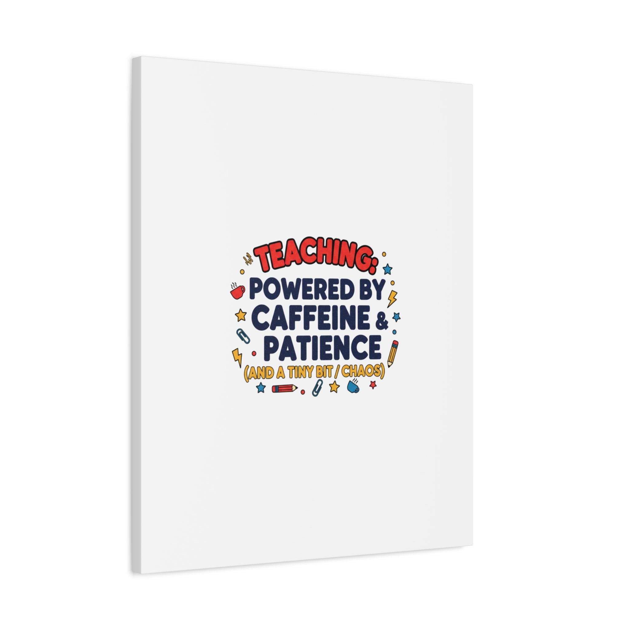 Teaching Powered by Caffeine & Patience Canvas | Teacher Appreciation Gifts