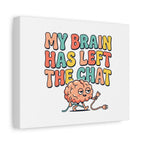 My Brain Has Left The Chat Canvas | mental health humor, wellness sarcasm