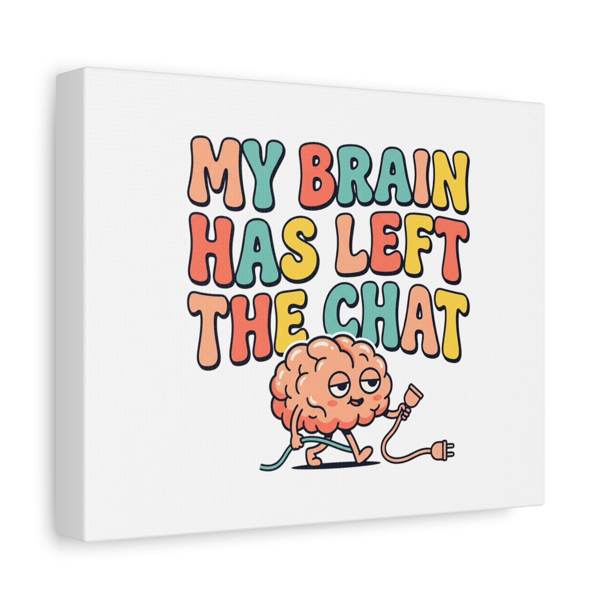 My Brain Has Left The Chat Canvas | mental health humor, wellness sarcasm