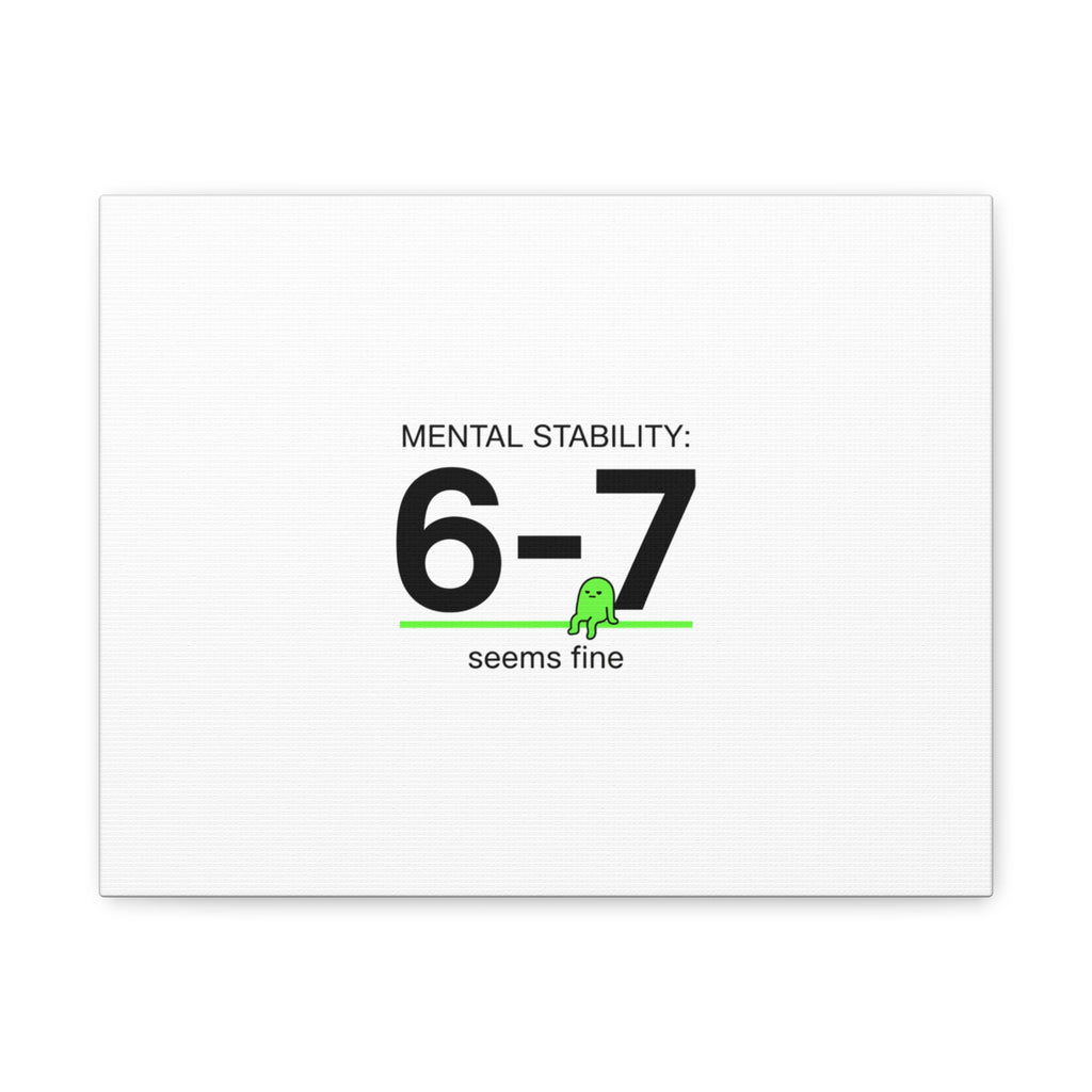 Mental Stability 6-7 Canvas | 67 Meme, Absurdist Humor