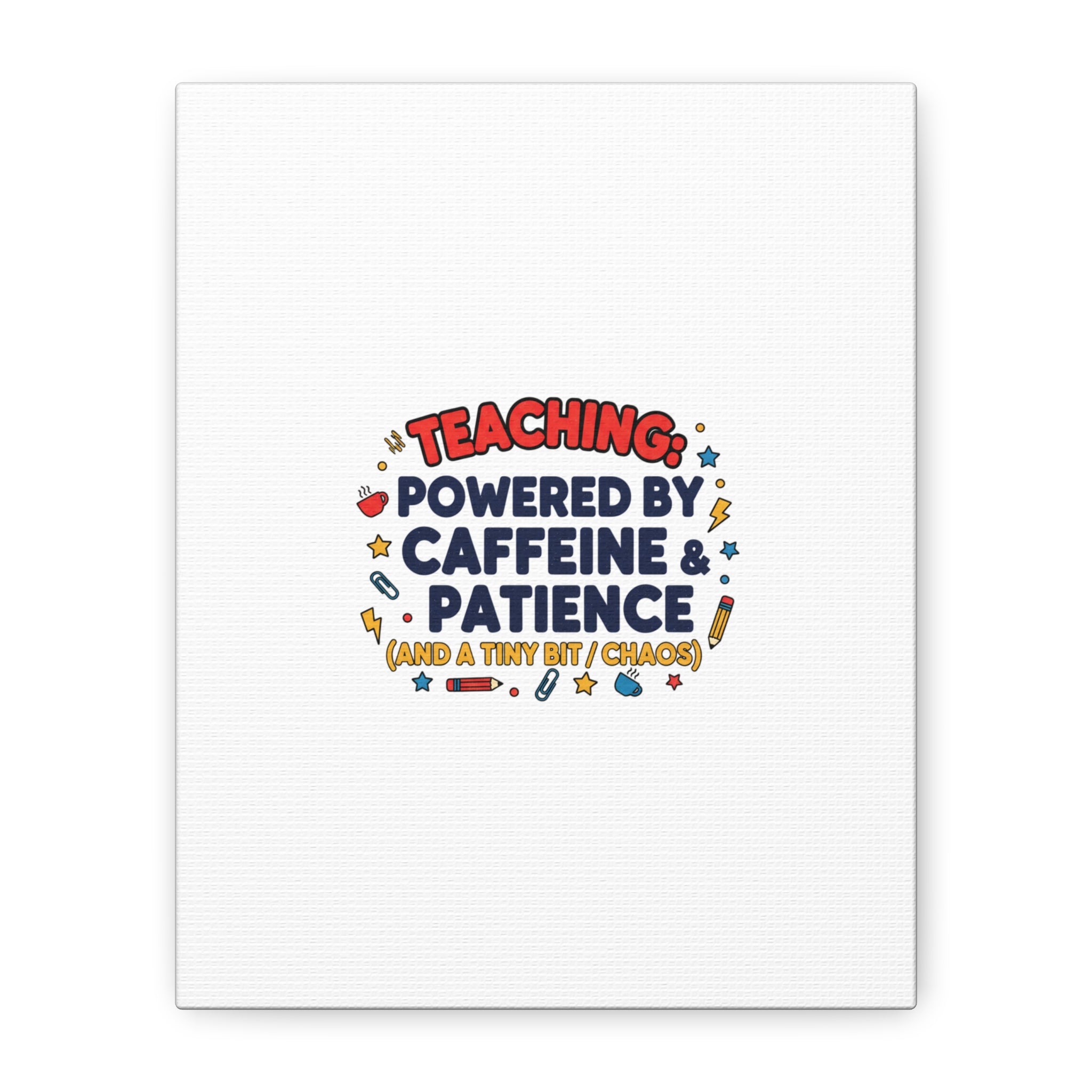 Teaching Powered by Caffeine & Patience Canvas | Teacher Appreciation Gifts