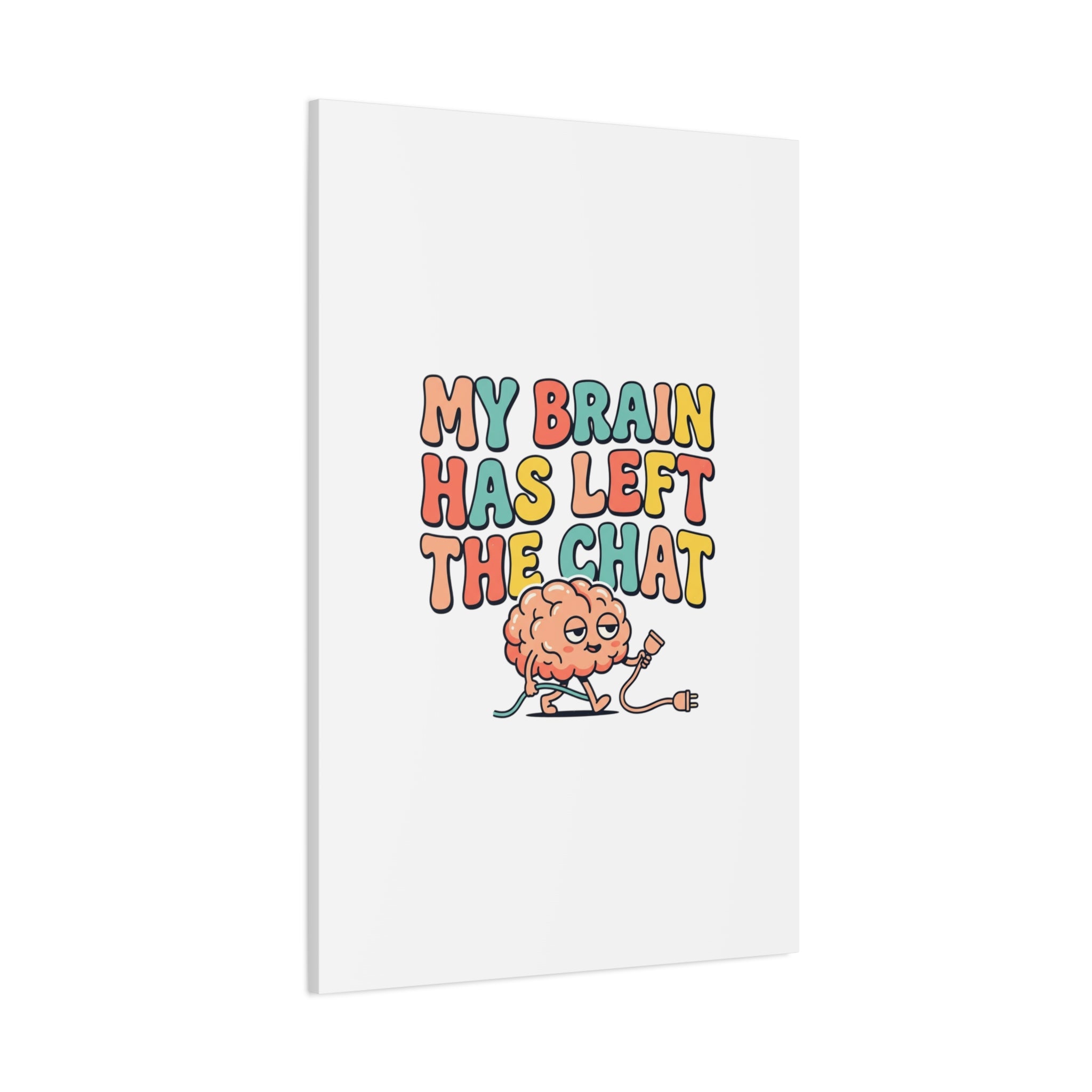 My Brain Has Left The Chat Canvas | mental health humor, wellness sarcasm