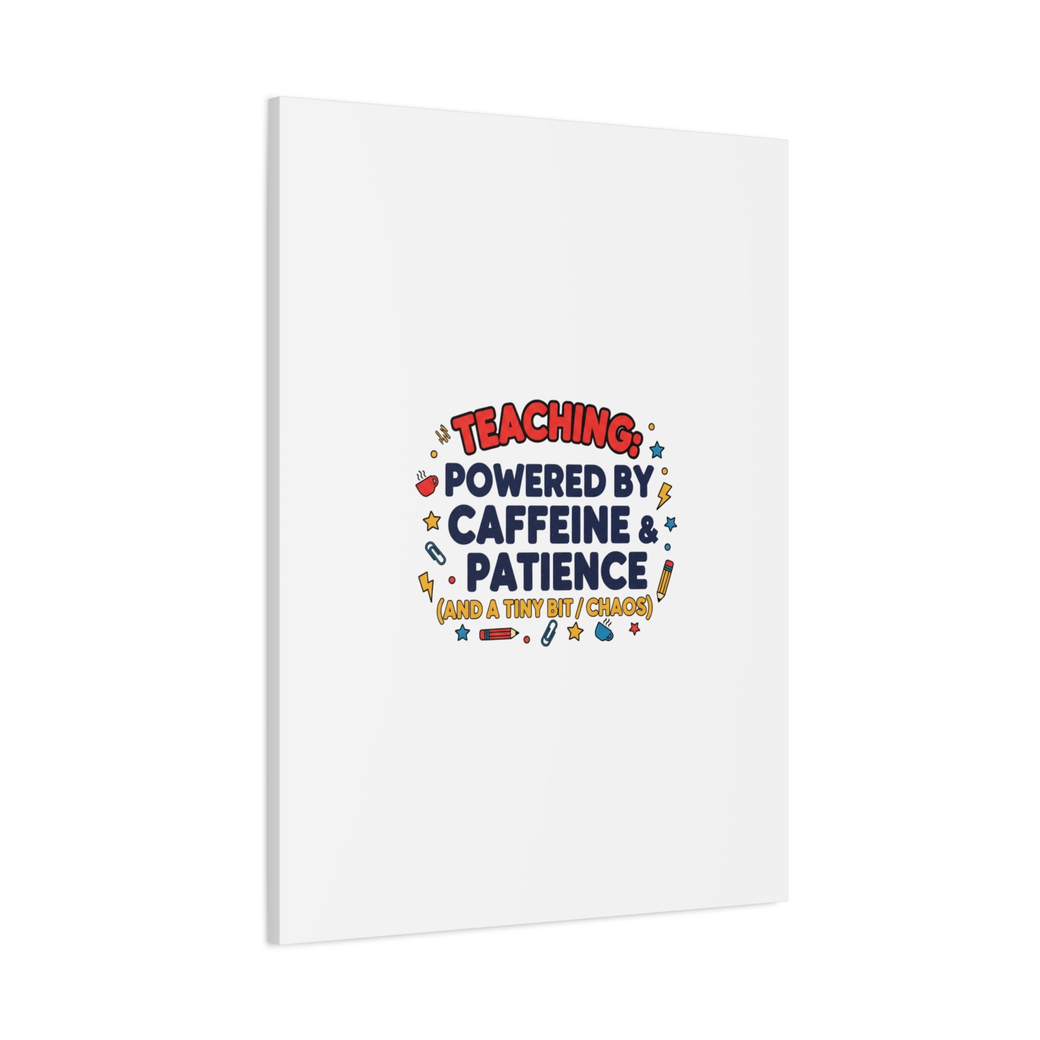 Teaching Powered by Caffeine & Patience Canvas | Teacher Appreciation Gifts