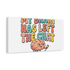 My Brain Has Left The Chat Canvas | mental health humor, wellness sarcasm
