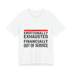 Emotionally Exhausted, Financially Out of Service Tee | cost of living crisis, budget humor