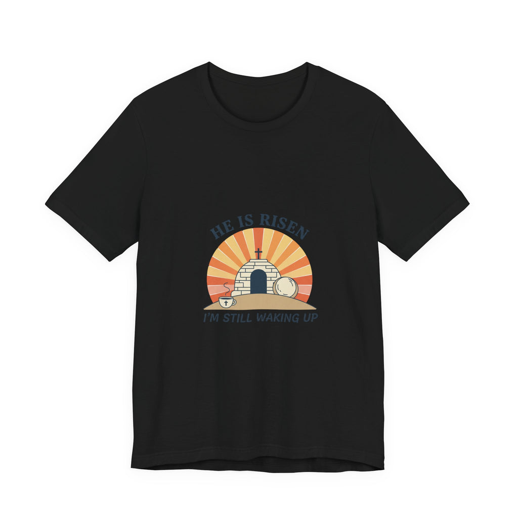 He Is Risen Tee | Christian Easter Shirt, Faith-Based Humor