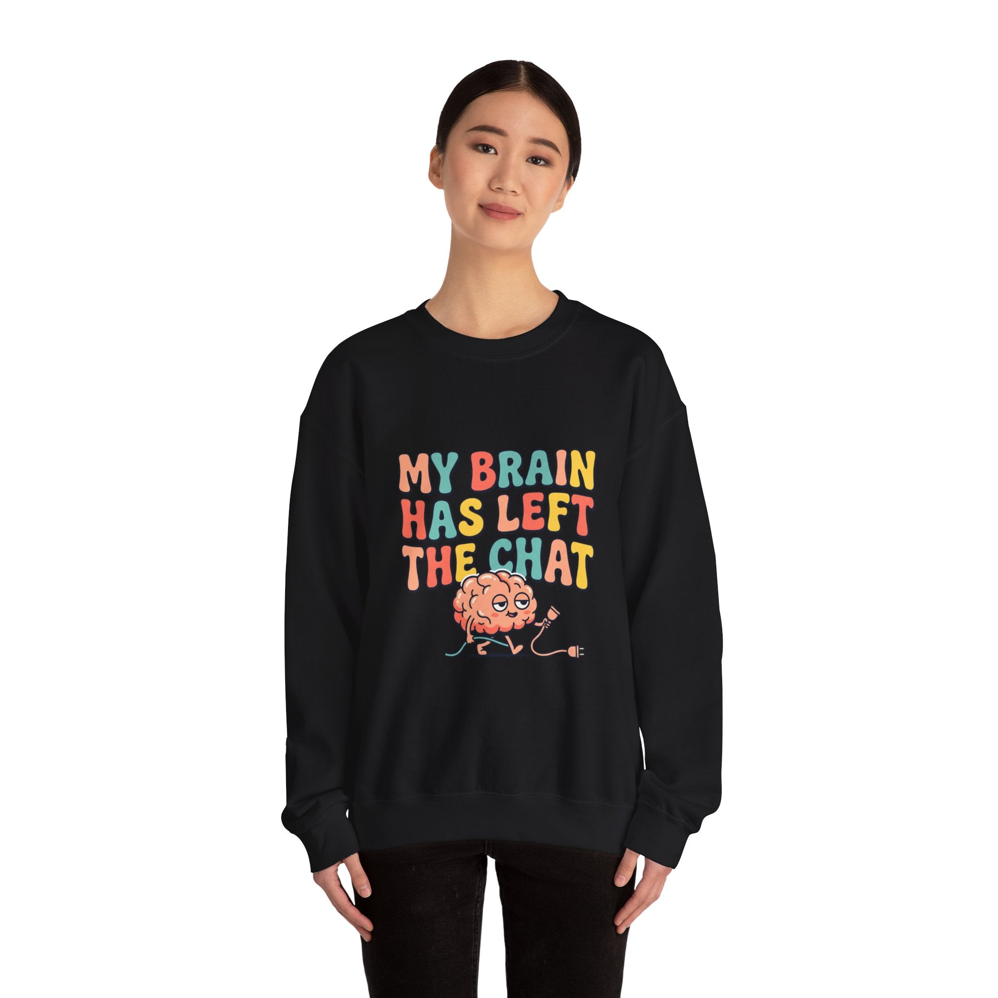 My Brain Has Left the Chat Sweatshirt | mental health humor, anxious but functioning