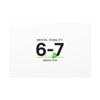 Mental Stability 6-7 Canvas | 67 Meme, Absurdist Humor