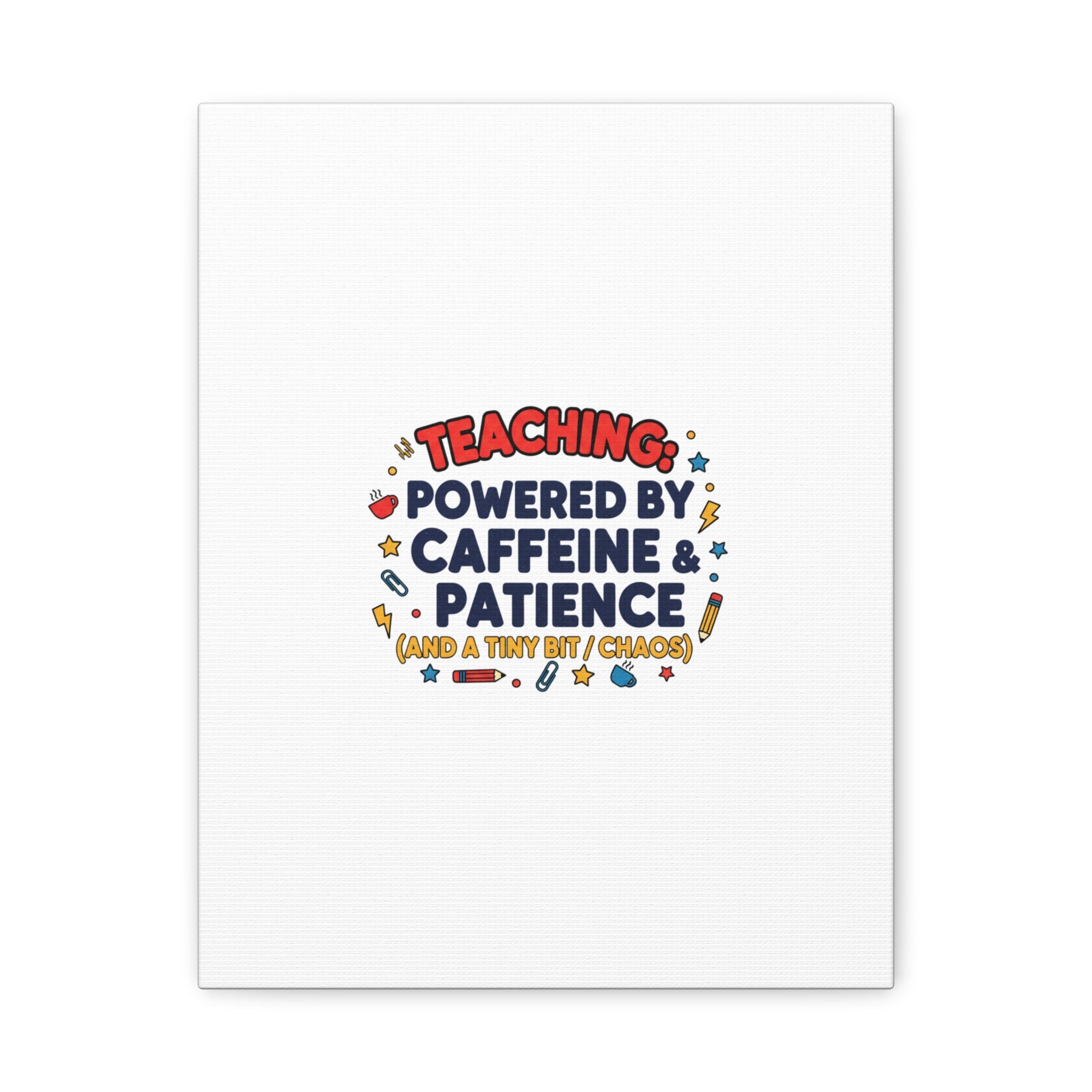 Teaching Powered by Caffeine & Patience Canvas | Teacher Appreciation Gifts