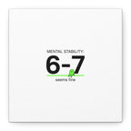 Mental Stability 6-7 Canvas | 67 Meme, Absurdist Humor