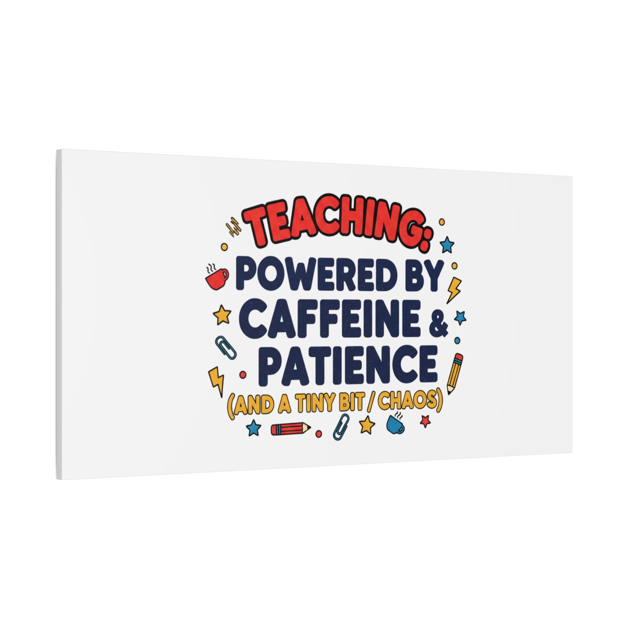 Teaching Powered by Caffeine & Patience Canvas | Teacher Appreciation Gifts