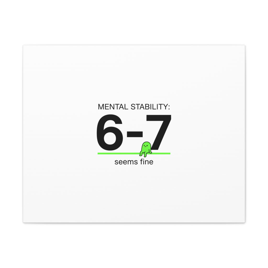 Mental Stability 6-7 Canvas | 67 Meme, Absurdist Humor