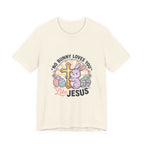 No Bunny Loves You Like Jesus Tee | Easter Christian, Church Humor