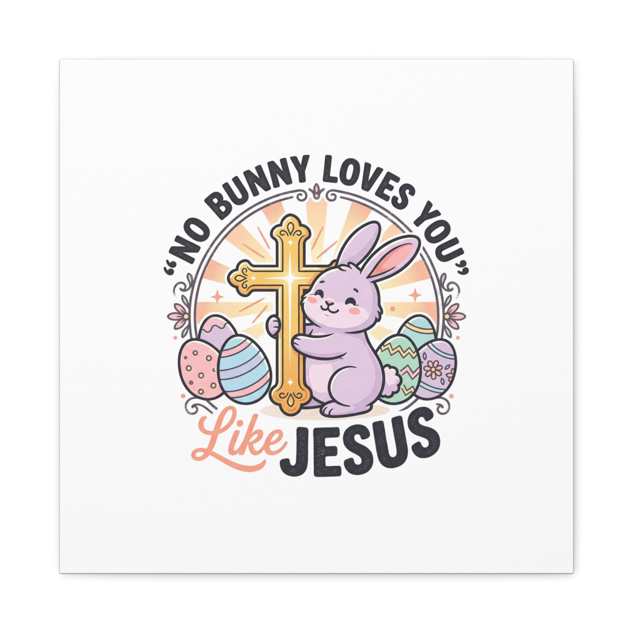 No Bunny Loves You Like Jesus Canvas | Easter Christian, Church Humor, Pastel Retro