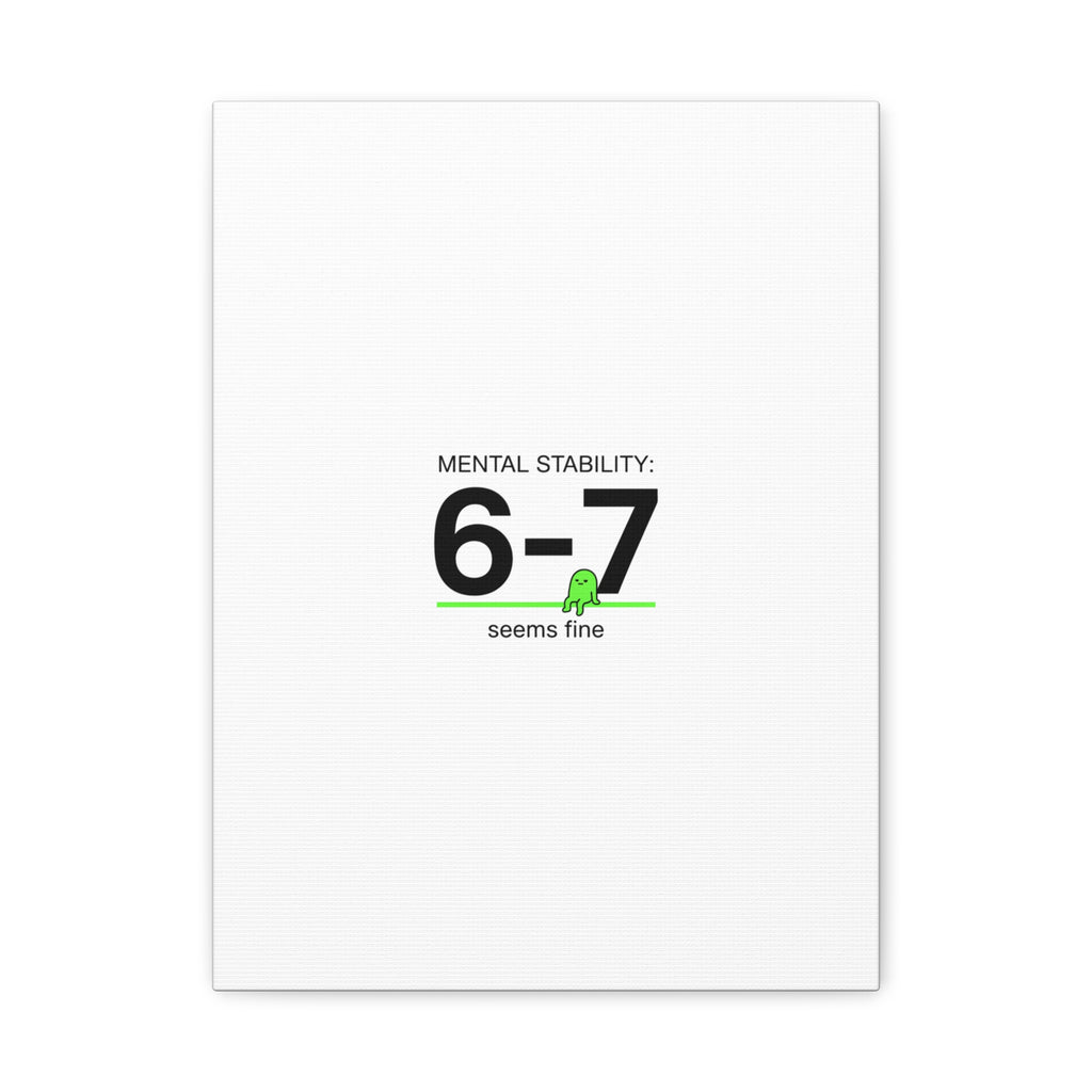 Mental Stability 6-7 Canvas | 67 Meme, Absurdist Humor