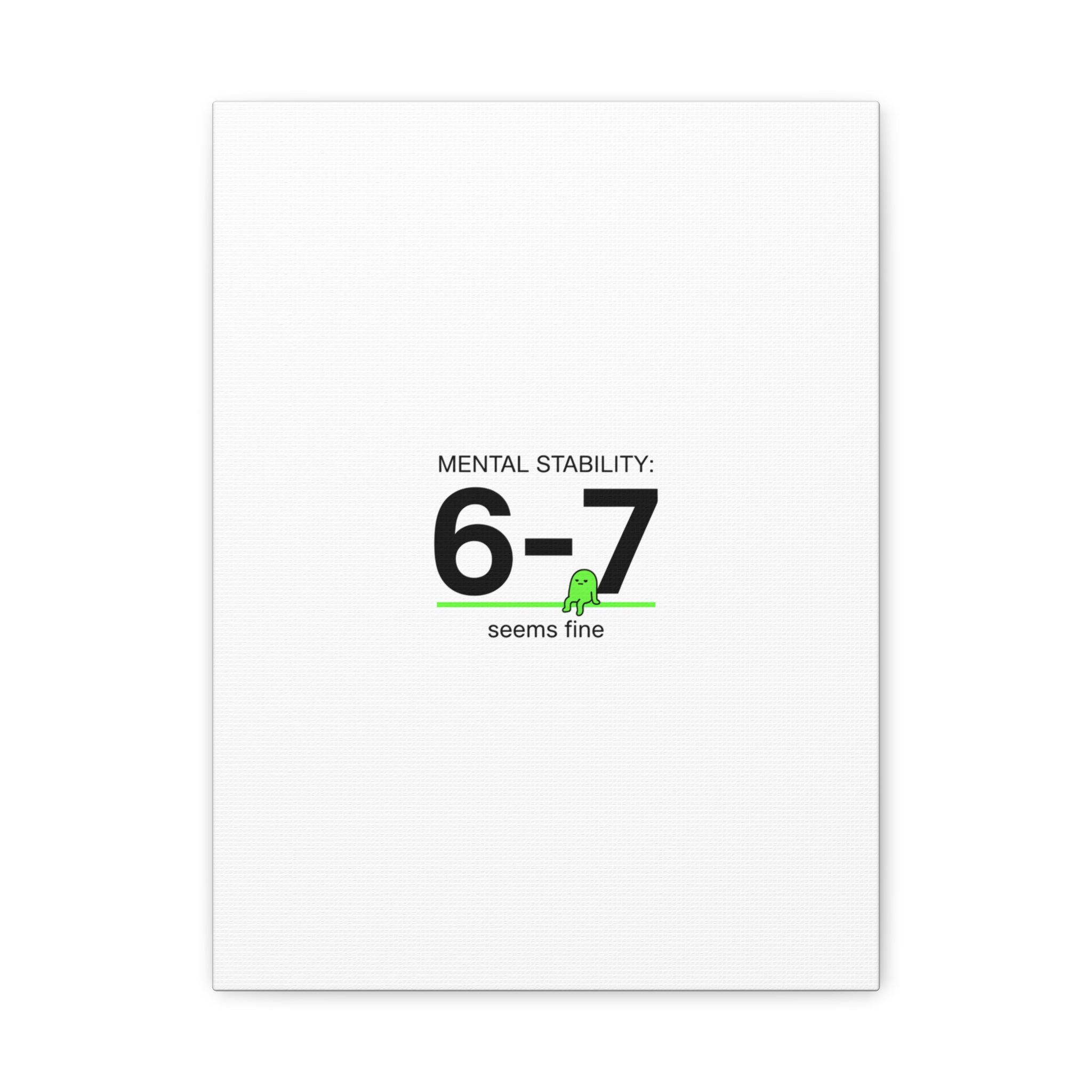 Mental Stability 6-7 Canvas | 67 Meme, Absurdist Humor