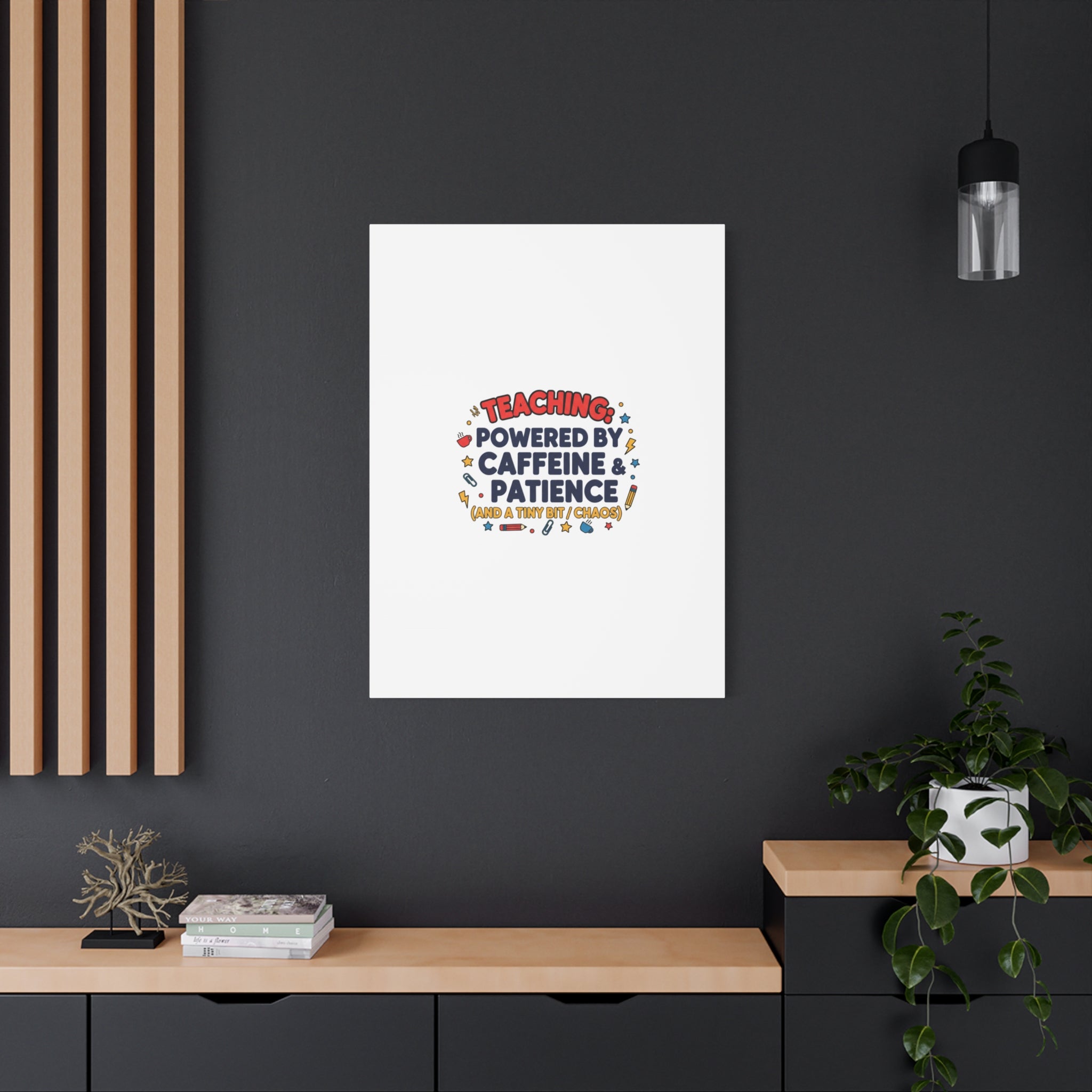 Teaching Powered by Caffeine & Patience Canvas | Teacher Appreciation Gifts