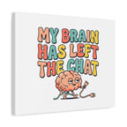 My Brain Has Left The Chat Canvas | mental health humor, wellness sarcasm