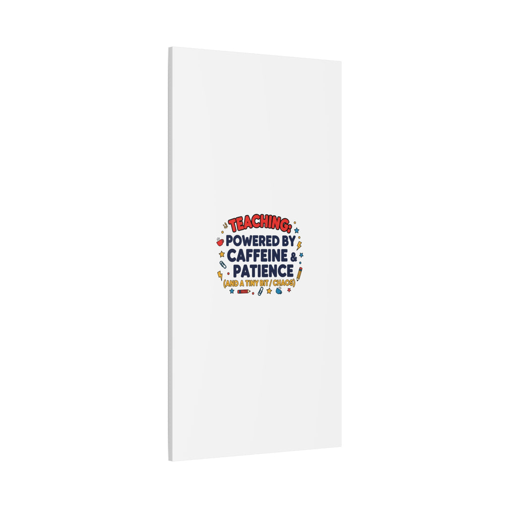 Teaching Powered by Caffeine & Patience Canvas | Teacher Appreciation Gifts