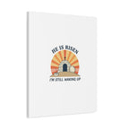 He Is Risen I'm Still Waking Up Canvas | Easter Christian Humor