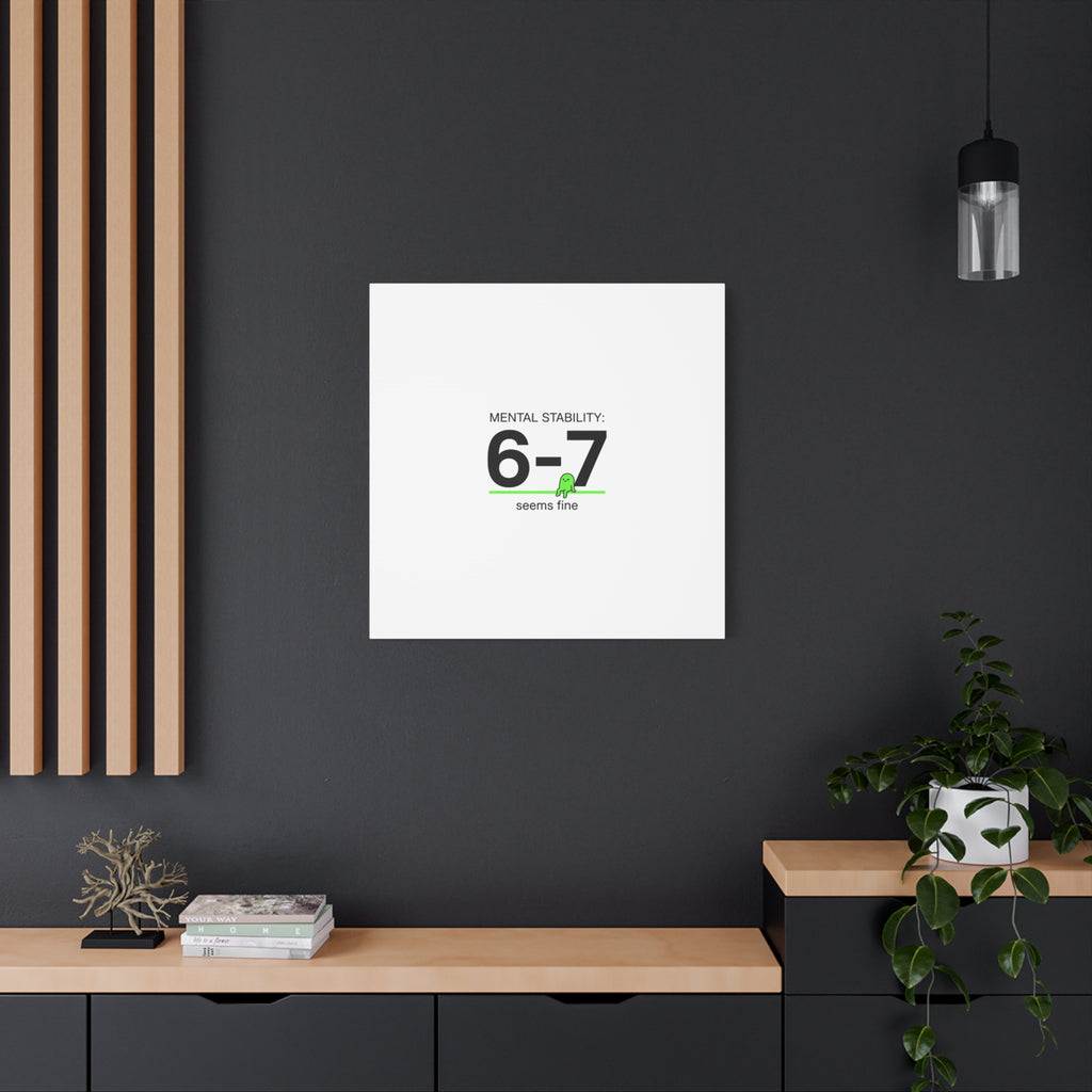Mental Stability 6-7 Canvas | 67 Meme, Absurdist Humor