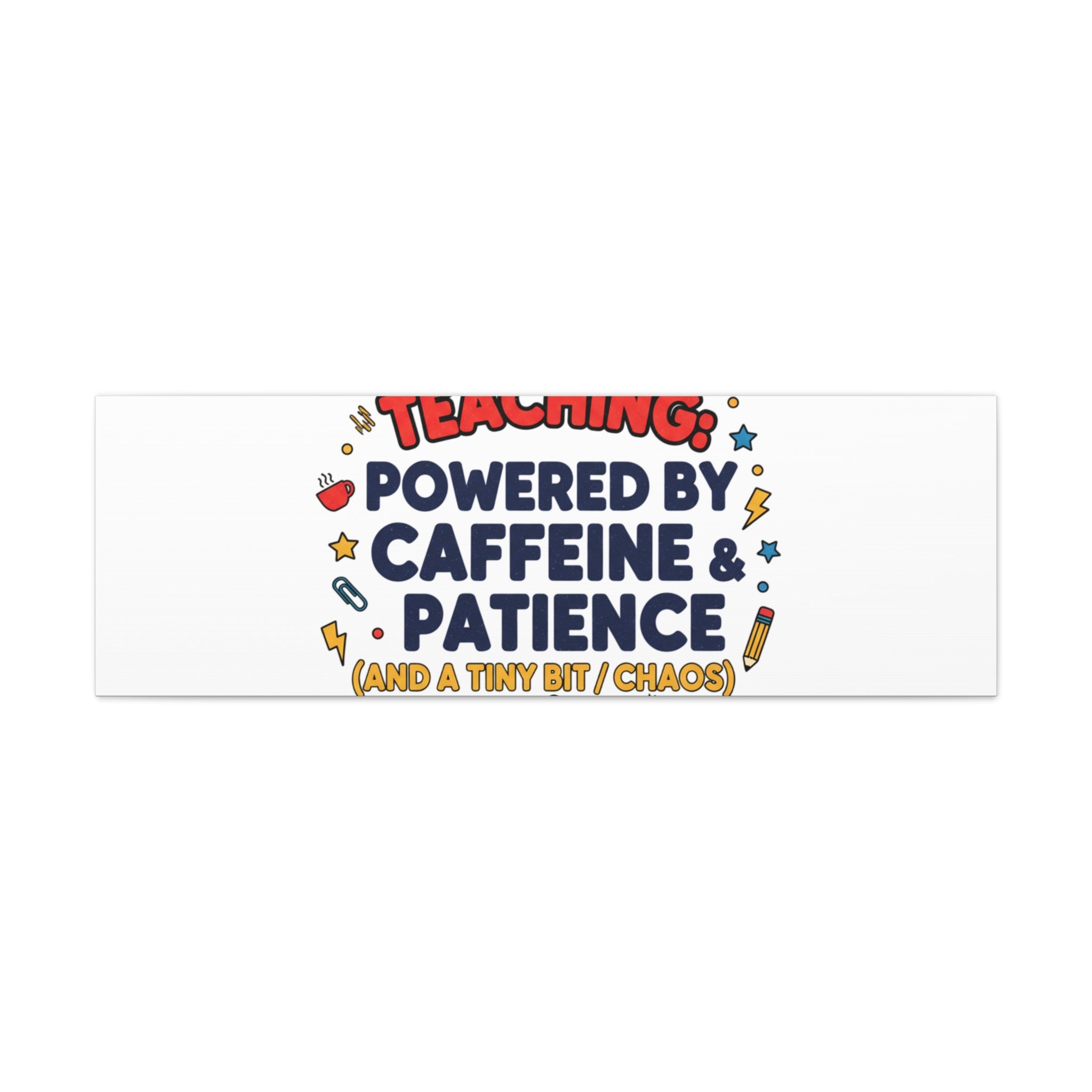 Teaching Powered by Caffeine & Patience Canvas | Teacher Appreciation Gifts