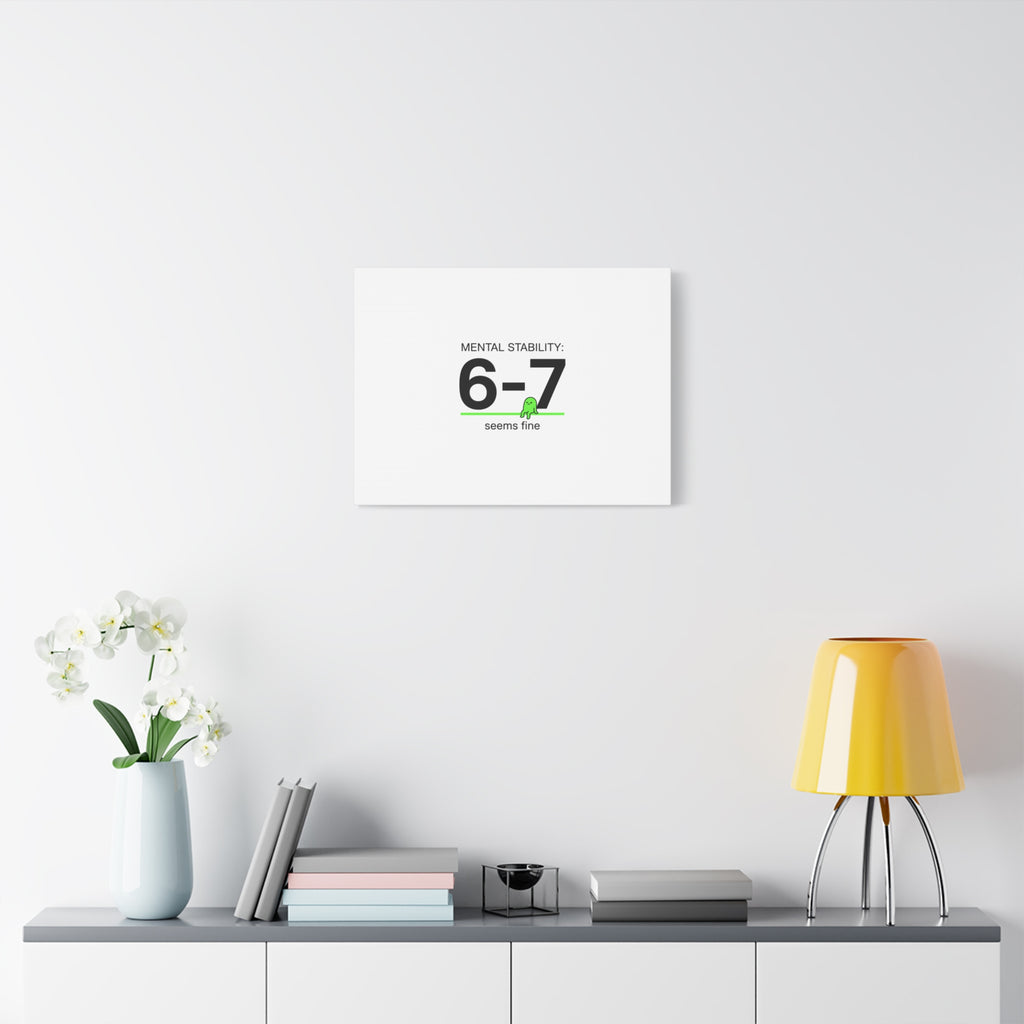 Mental Stability 6-7 Canvas | 67 Meme, Absurdist Humor