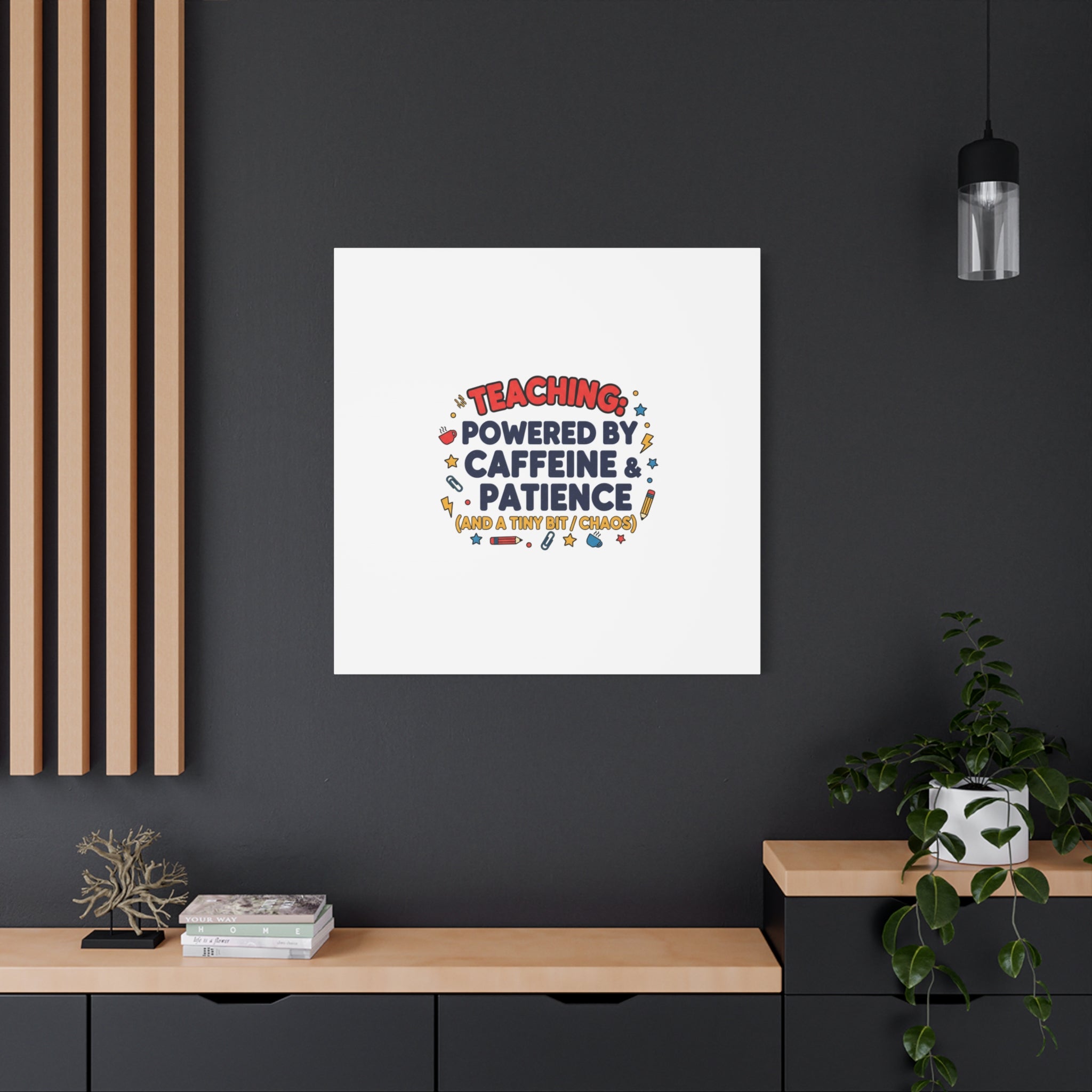 Teaching Powered by Caffeine & Patience Canvas | Teacher Appreciation Gifts