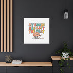 My Brain Has Left The Chat Canvas | mental health humor, wellness sarcasm