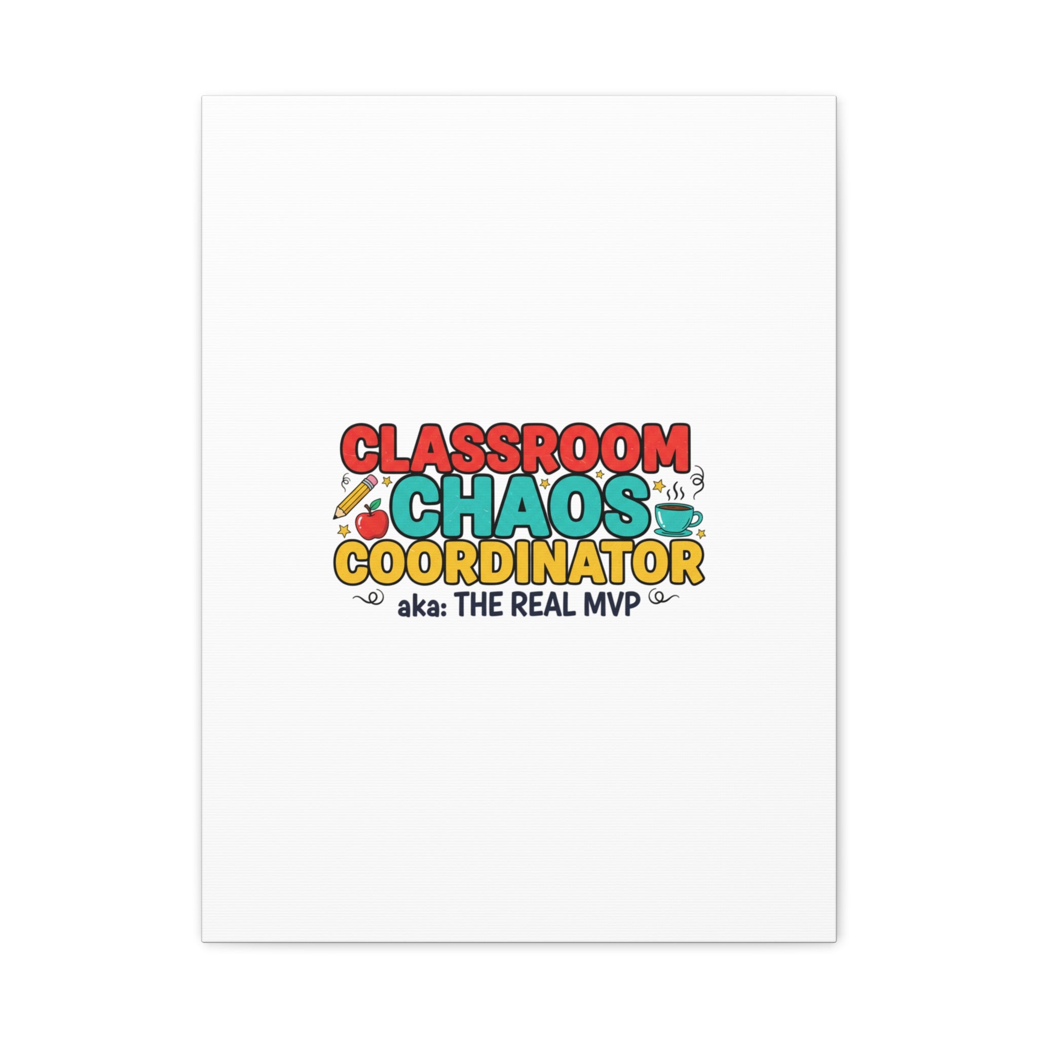 Classroom Chaos Coordinator Canvas | Teacher Appreciation, Teacher Life