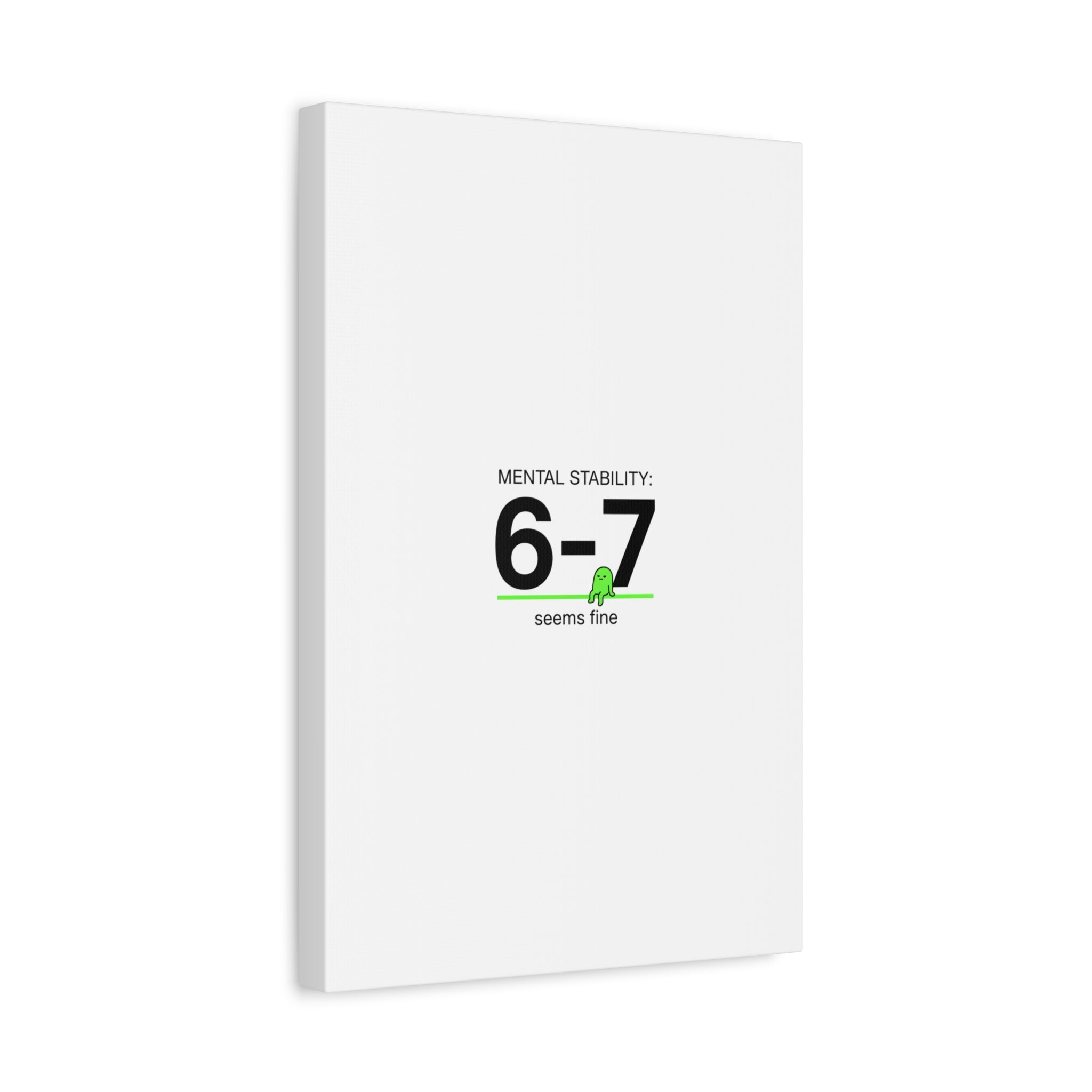 Mental Stability 6-7 Canvas | 67 Meme, Absurdist Humor