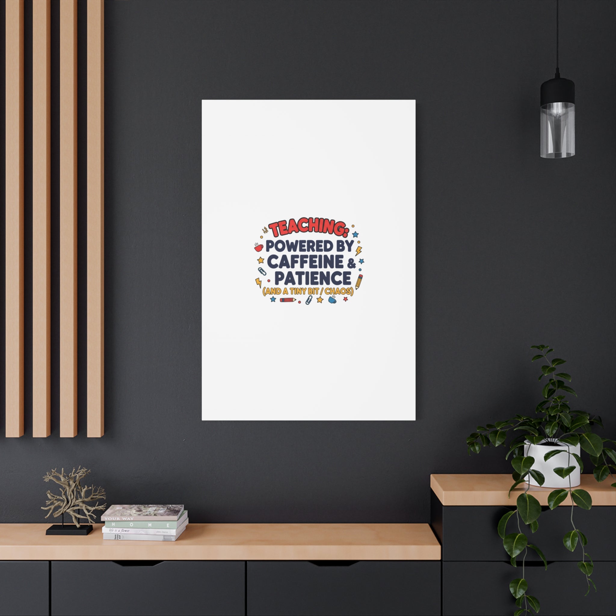 Teaching Powered by Caffeine & Patience Canvas | Teacher Appreciation Gifts