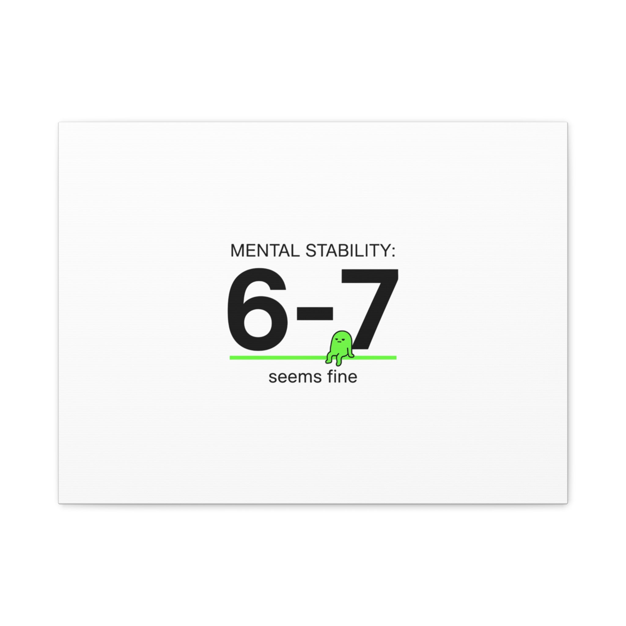 Mental Stability 6-7 Canvas | 67 Meme, Absurdist Humor