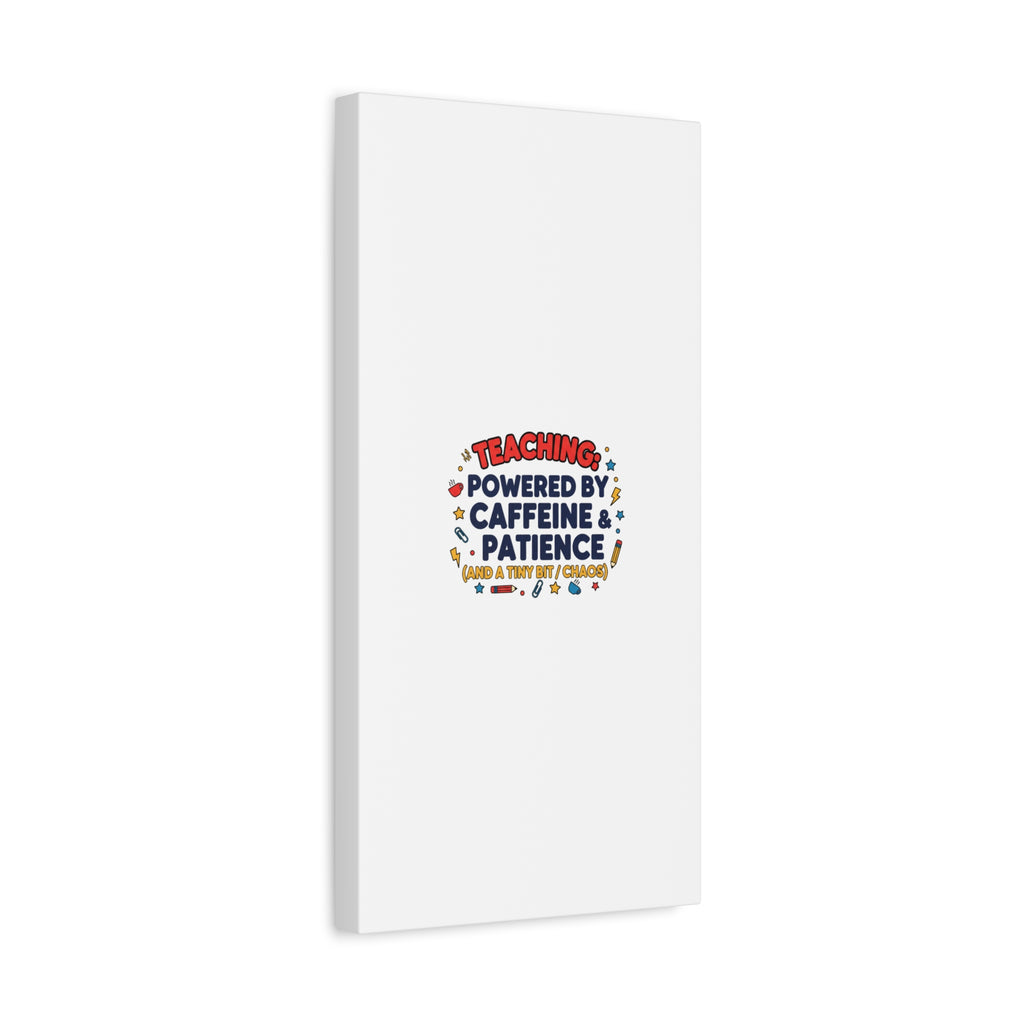 Teaching Powered by Caffeine & Patience Canvas | Teacher Appreciation Gifts