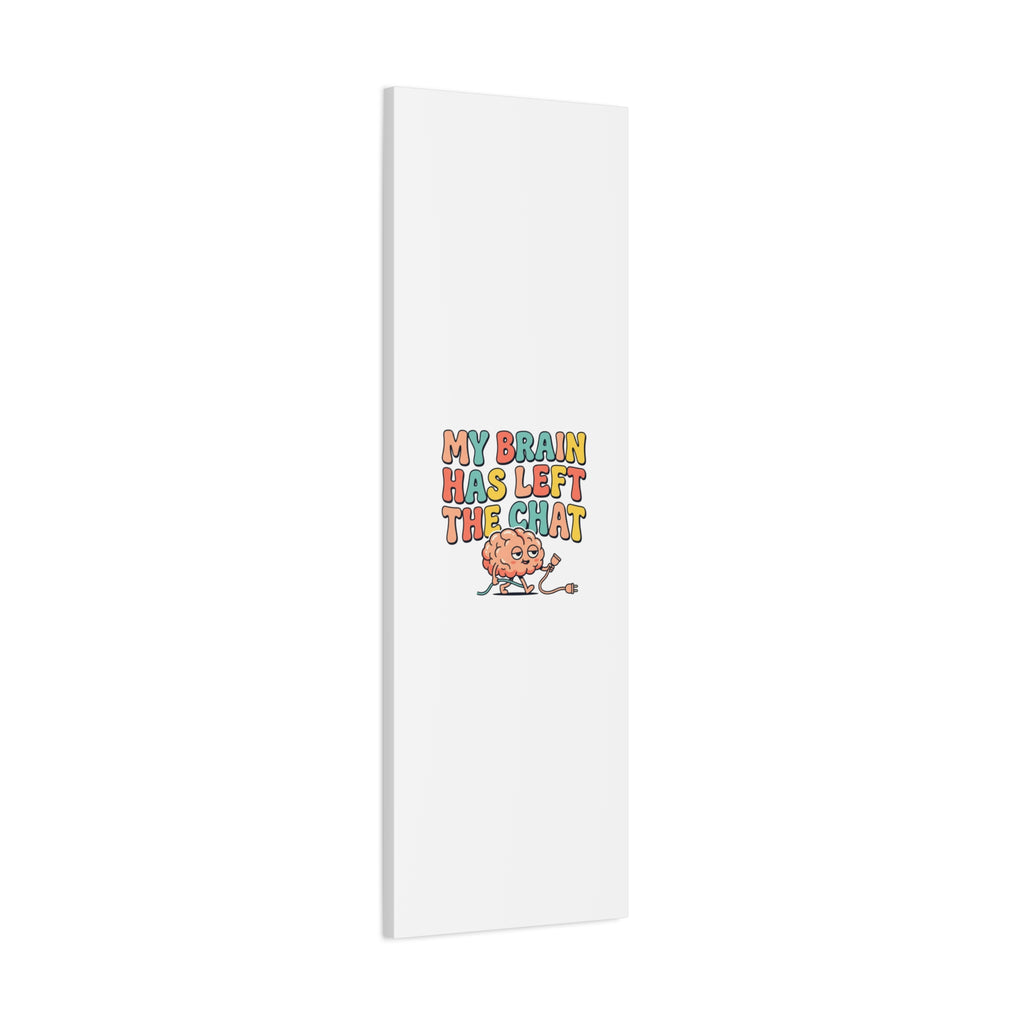 My Brain Has Left The Chat Canvas | mental health humor, wellness sarcasm