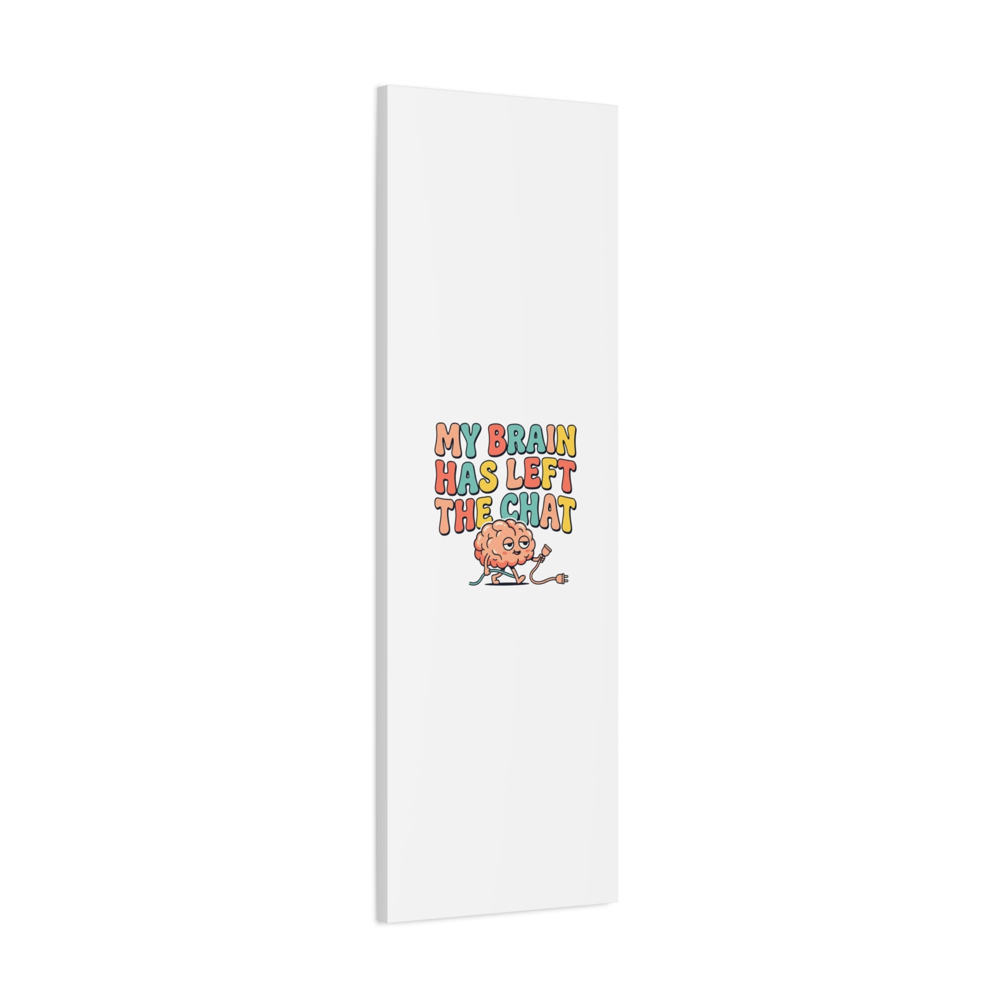 My Brain Has Left The Chat Canvas | mental health humor, wellness sarcasm